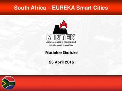 South Africa – EUREKA Smart Cities  Mariekie Gericke 26 April 2016  Mintek