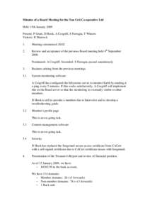 Minutes of a Board Meeting for the Tau Ceti Co-operative Ltd Held: 15th January 2009 Present: P Grant, D Hook, A Cosgriff, S Farrugia, T Winters Visitors: B Sharrock 1.