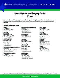 Specialty Care and Surgery Center Exton Please arrive 15 minutes before your appointment to allow for registration. Bring along medical records or X-ray films that may be helpful. Insurance information such as claim form