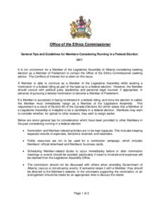 Office of the Ethics Commissioner General Tips and Guidelines for Members Considering Running in a Federal Election 2017 It is not uncommon for a Member of the Legislative Assembly of Alberta considering seeking election