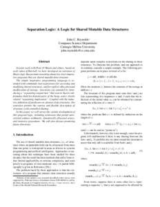 Separation Logic: A Logic for Shared Mutable Data Structures John C. Reynolds∗ Computer Science Department Carnegie Mellon University 