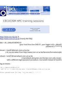 CÉCI/CISM HPC training sessions  http://www.ceci-hpc.be & http://www.cism.ucl.ac.be (mainly the FAQ)  dao = dt_r_debut01@DAO-01
