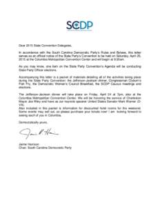Dear 2015 State Convention Delegates, In accordance with the South Carolina Democratic Party’s Rules and Bylaws, this letter serves as an official notice of the State Party’s Convention to be held on Saturday, April 