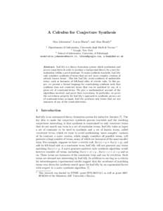A Calculus for Conjecture Synthesis Moa Johansson1 , Lucas Dixon2 , and Alan Bundy3 1 Dipartimento di Informatica, Universit` a degli Studi di Verona ??