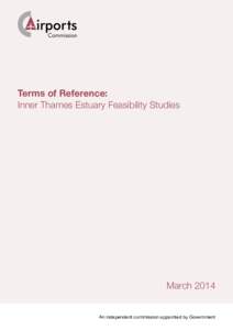 Terms of Reference: Inner Thames Estuary Feasibility Studies March 2014 An independent commission appointed by Government