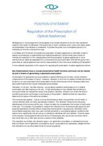 POSITION STATEMENT  Regulation of the Prescription of Optical Appliances Misdiagnosis or mismanagement of what appear to be simple refractive errors can have significant impact on the health of individuals. Permanent los