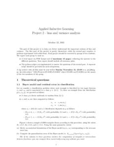 Applied Inductive Learning Project 2 - bias and variance analysis October 22, 2015 The goal of this project is to help you better understand the important notions of bias and variance. The first part of the project is pu