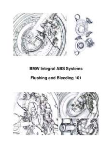 BMW Integral ABS Systems Flushing and Bleeding 101 by Dana E. Hager & Charles B. Gilman editorial support and review by Brian D. Curry Send comments/corrections to