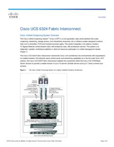 Data Sheet  Cisco UCS 6324 Fabric Interconnect Cisco Unified Computing System Overview The Cisco Unified Computing System™ (Cisco UCS®) is a next-generation data center platform that unites computing, networking, stor