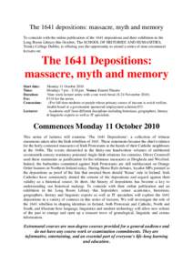 The 1641 depositions: massacre, myth and memory To coincide with the online publication of the 1641 depositions and their exhibition in the Long Room Library this October, The SCHOOL OF HISTORIES AND HUMANITIES, Trinity 