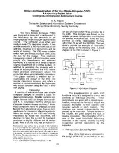 Design and Construction of the Very Simple Computer (VSC): A Laboratory Project for an Undergraduate Computer Architecture Course R. A. Pilgrim Computer Science and Information Systems Department Murray State Univeristy,