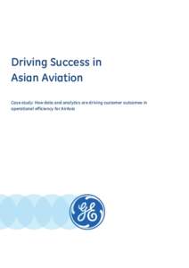 Driving Success in Asian Aviation Case study: How data and analytics are driving customer outcomes in operational efficiency for AirAsia  Driving Success in Asian Aviation