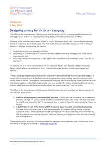    Melbourne	
   5	
  May	
  2015	
    Designing	
  privacy	
  for	
  Victoria	
  –	
  everyday	
  
