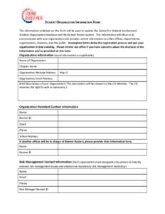 STUDENT ORGANIZATION INFORMATION FORM The information collected on this form will be used to update the Center for Student Involvement Student Organization Database and the Banner Roster system. This information will all
