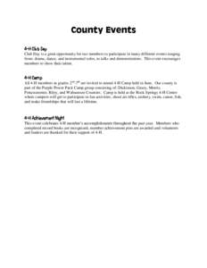 County Events 4-H Club Day Club Day is a great opportunity for our members to participate in many different events ranging from: drama, dance, and instrumental solos, to talks and demonstrations. This event encourages me