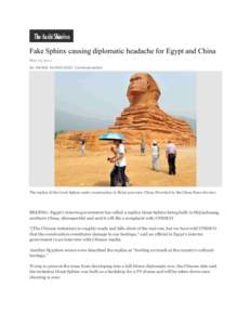 Fake Sphinx causing diplomatic headache for Egypt and China May 29, 2014 By NANAE KURASHIGE/ Correspondent The replica of the Great Sphinx under construction in Hebei province, China (Provided by the China News Service) 