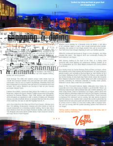 Contact me today and feast on great food and shopping fun! shopping & dining Shopping in Las Vegas offers the brands and destinations that will appeal to every shopper.