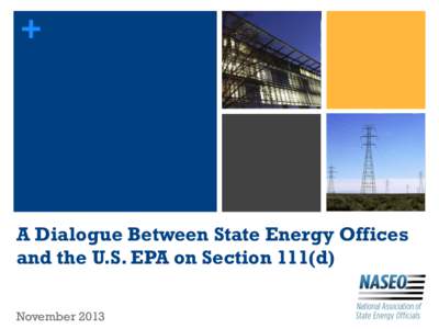 +  A Dialogue Between State Energy Offices and the U.S. EPA on Section 111(d) November 2013