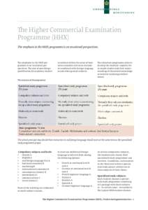 The Higher Commercial Examination Programme (HHX) The emphasis in the HHX programme is on vocational perspectives. The emphasis in the HHX programme is on vocational perspectives. The aim of providing a qualification for