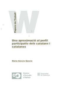 Una aproximació al perfil participatiu dels catalans i catalanes Núria Garcia Garcia