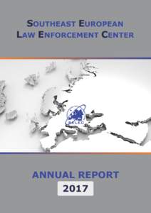 SOUTHEAST EUROPEAN LAW ENFORCEMENT CENTER ANNUAL REPORT 2017