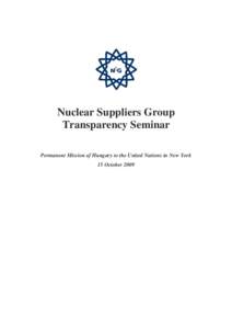 Nuclear Suppliers Group Transparency Seminar Permanent Mission of Hungary to the United Nations in New York 15 October 2009  Table of Contents