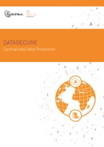 DataSecure Centralized Data Protection DataSecure - Centralized Data Protection SafeNet DataSecure streamlines enterprise-wide encryption deployment through a centralized cryptographic platform that consolidates policy 