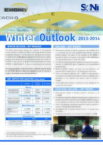 Winter Outlook[removed]IRELAND – KEY POINTS WINTER OUTLOOK – KEY MESSAGE This Winter Outlook report examines the capability of the generation portfolio available to EirGrid and SONI to meet energy demand in Ireland