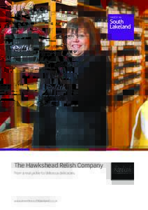 The Hawkshead Relish Company From a real pickle to delicious delicacies. www.investinsouthlakeland.co.uk  The Hawkshead Relish Company
