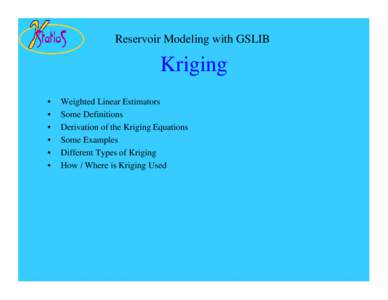 Reservoir Modeling with GSLIB  Kriging • • •