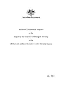 Australian Government response to the Report by the Inspector of Transport Security on the Offshore Oil and Gas Resources Sector Security Inquiry