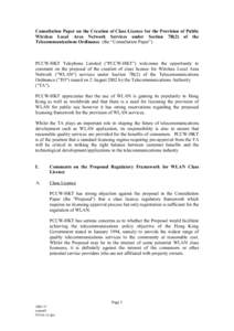 Consultation Paper on the Creation of Class Licence for the Provision of Public Wireless Local Area Network Services under Section 7B(2) of the Telecommunications Ordinance (the “Consultation Paper”) PCCW-HKT Telepho