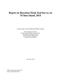 Report on Hawaiian Monk Seal Survey on Ni’ihau Island, 2014 Jessica Lopez, Tracy Wurth and Charles Littnan Protected Species Division Pacific Islands Fisheries Science Center