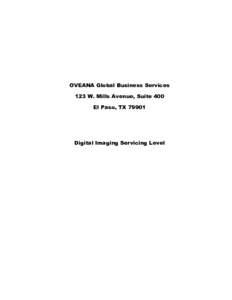OVEANA Global Business Services 123 W. Mills Avenue, Suite 400 El Paso, TXDigital Imaging Servicing Level