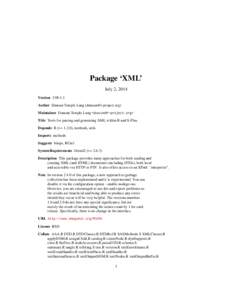 Package ‘XML’ July 2, 2014 Version 3.98-1.1 Author Duncan Temple Lang (duncan@r-project.org) Maintainer Duncan Temple Lang <duncan@r-project.org> Title Tools for parsing and generating XML within R and S-Plus.