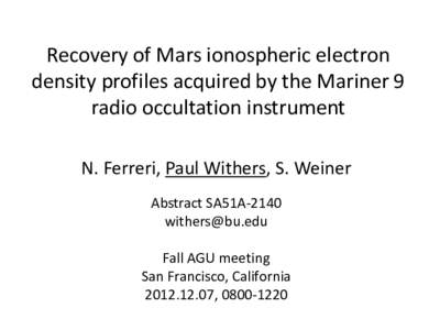 Recovery of Mars ionospheric electron density profiles acquired by the Mariner 9 radio occultation instrument N. Ferreri, Paul Withers, S. Weiner Abstract SA51A[removed]removed]