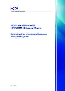 Secure Business Connectivity  HOBLink Mobile und HOBCOM Universal Server Sicherer Zugriff auf Unternehmens-Ressourcen mit mobilen Endgeräten