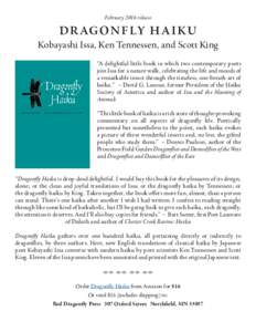 February 2016 release  DR AGON F LY H A I K U Kobayashi Issa, Ken Tennessen, and Scott King “A delightful little book in which two contemporary poets join Issa for a nature walk, celebrating the life and moods of