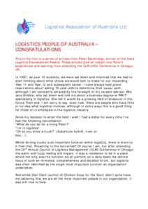 Logistics Association of Australia Ltd  LOGISTICS PEOPLE OF AUSTRALIA – CONGRATULATIONS This is the first in a series of articles from Peter Bainbridge, winner of the 2003 Logistics Development Award. These articles gi