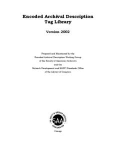 Encoded Archival Description Tag Library Version 2002 Prepared and Maintained by the Encoded Archival Description Working Group