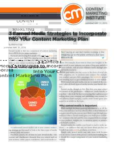 published MAY 31, Earned Media Strategies to Incorporate Into Your Content Marketing Plan By BRIAN KOLB Earned media is that one component of content marketing