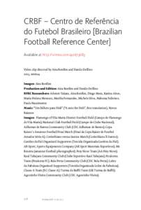 CRBF – Centro de Referência do Futebol Brasileiro [Brazilian Football Reference Center] Available at http://vimeo.comVideo clip directed by Aira Bonfim and Danilo Delfino