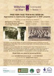 FREE HERITAGE TRAINING SESSION: Approaches to Community Engagement in WWI projects Running at three venues across Wiltshire:Malmesbury Town Hall The Rifles Museum, Salisbury Trowbridge Town Hall