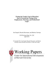 Closing the Gender Gap in Education: Does it Foretell the Closing of the Employment, Marriage, and Motherhood Gaps?  Ina Ganguli, Ricardo Hausmann, and Martina Viarengo