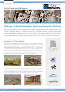 CASE STUDY 14 DAI & DLR/Iraq Heritage Sites Destruction VHR Imagery Enables Archaeologists to Safely Assess Heritage Site Destruction When the Islamic State (IS) was rumored in the media to have destroyed two cultural he