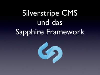 Silverstripe CMS und das Sapphire Framework kurz über mich ... • Seit 2002 mit PHP
