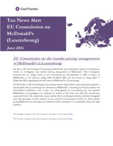 Tax News Alert EU Commission on McDonald’s (Luxembourg) June 2016 EU Commission on the transfer pricing arrangements