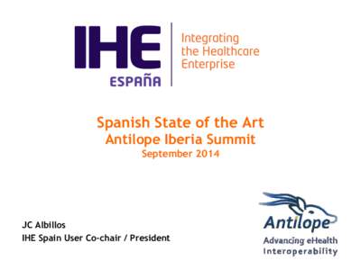 Spanish State of the Art Antilope Iberia Summit September 2014 JC Albillos IHE Spain User Co-chair / President