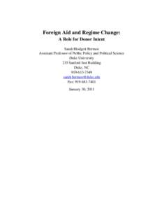 Foreign Aid and Regime Change: A Role for Donor Intent Sarah Blodgett Bermeo Assistant Professor of Public Policy and Political Science Duke University 235 Sanford Inst Building