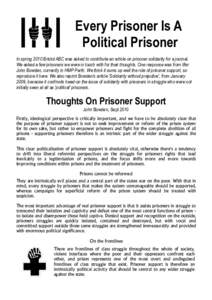 Every Prisoner Is A Political Prisoner In spring 2010 Bristol ABC was asked to contribute an article on prisoner solidarity for a journal. We asked a few prisoners we were in touch with for their thoughts. One response w